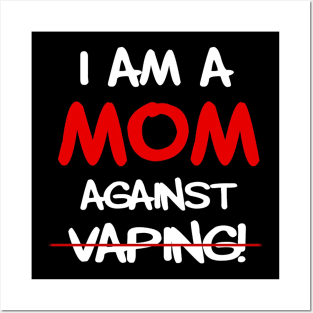 I am a MOM against VAPING Posters and Art